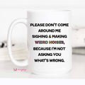 Please Don't Come Around Me Coffee Mug