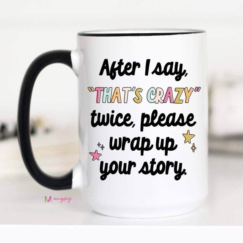 After I say that's crazy please wrap up Funny Coffee Mug, Funny Mug: 15oz