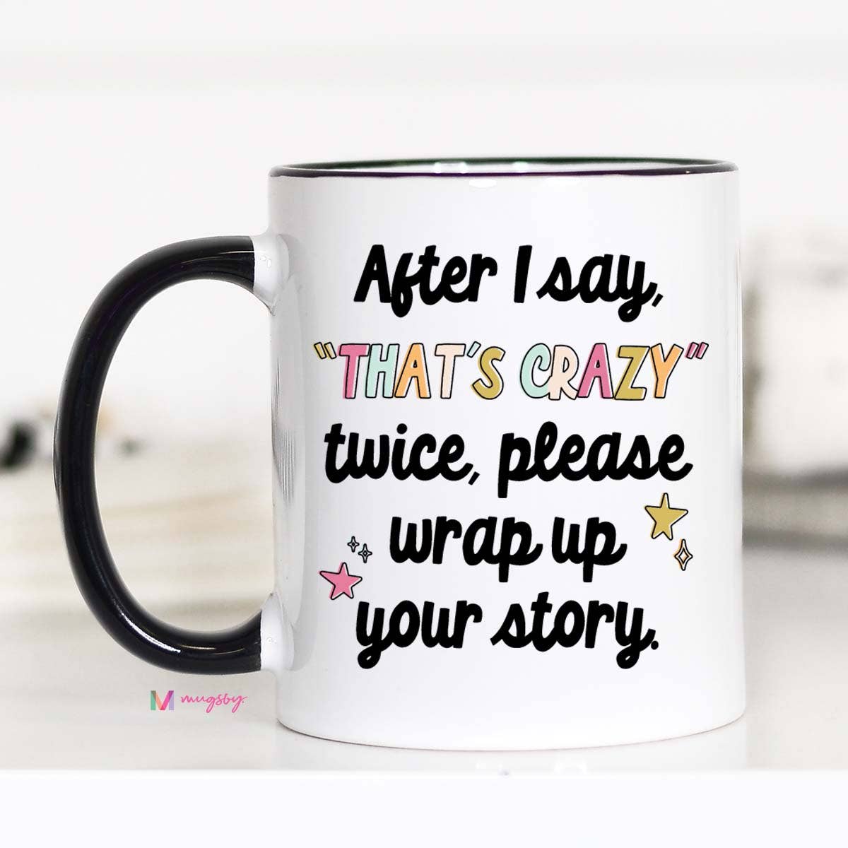 After I say that's crazy please wrap up Funny Coffee Mug, Funny Mug: 15oz